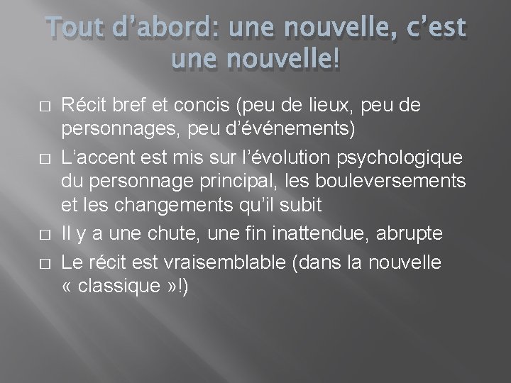 Tout d’abord: une nouvelle, c’est une nouvelle! � � Récit bref et concis (peu