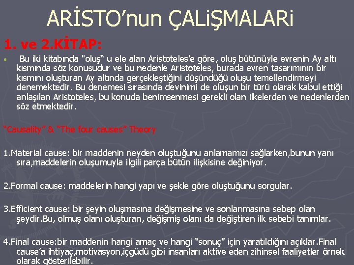 ARİSTO’nun ÇALiŞMALARi 1. ve 2. KİTAP: • Bu iki kitabında "oluş“ u ele alan