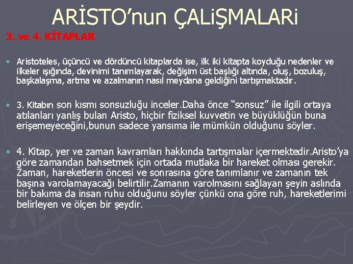 ARİSTO’nun ÇALiŞMALARi 3. ve 4. KİTAPLAR • Aristoteles, üçüncü ve dördüncü kitaplarda ise, ilk