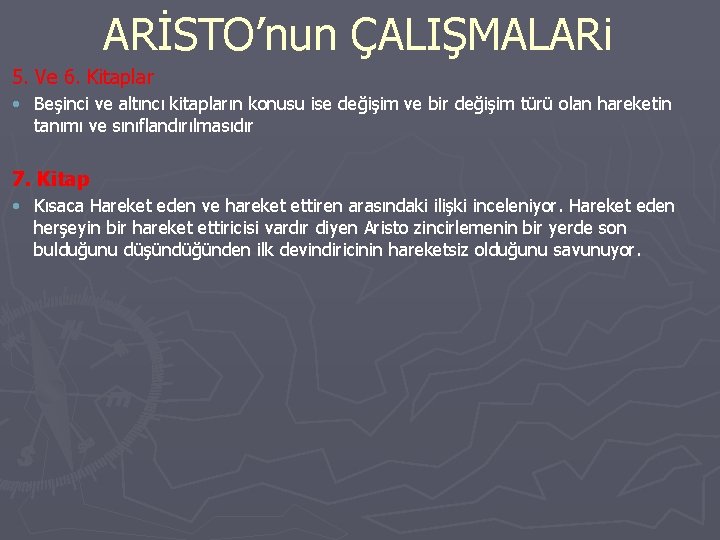 ARİSTO’nun ÇALIŞMALARi 5. Ve 6. Kitaplar • Beşinci ve altıncı kitapların konusu ise değişim