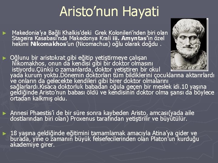 Aristo’nun Hayati ► Makedonia’ya Bağli Khalkis'deki Grek Kolonileri’nden biri olan Stageira Kasabasi’nda Makedonya Krali