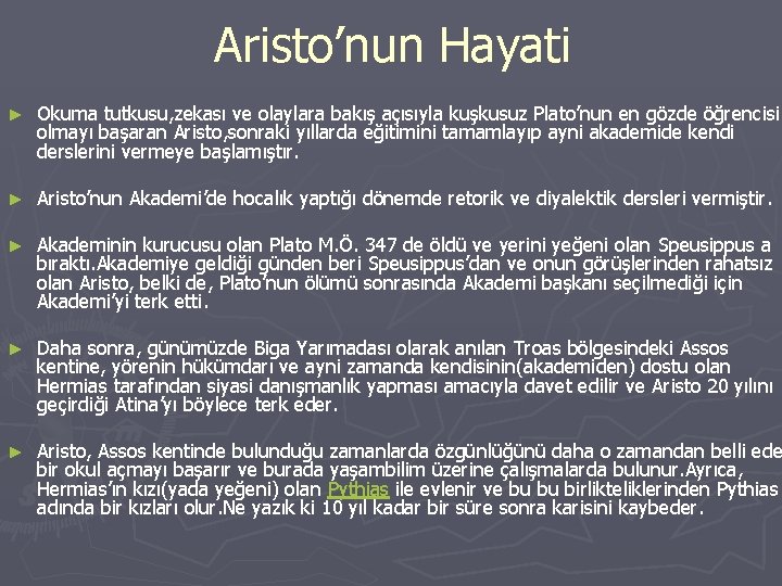 Aristo’nun Hayati ► Okuma tutkusu, zekası ve olaylara bakış açısıyla kuşkusuz Plato’nun en gözde