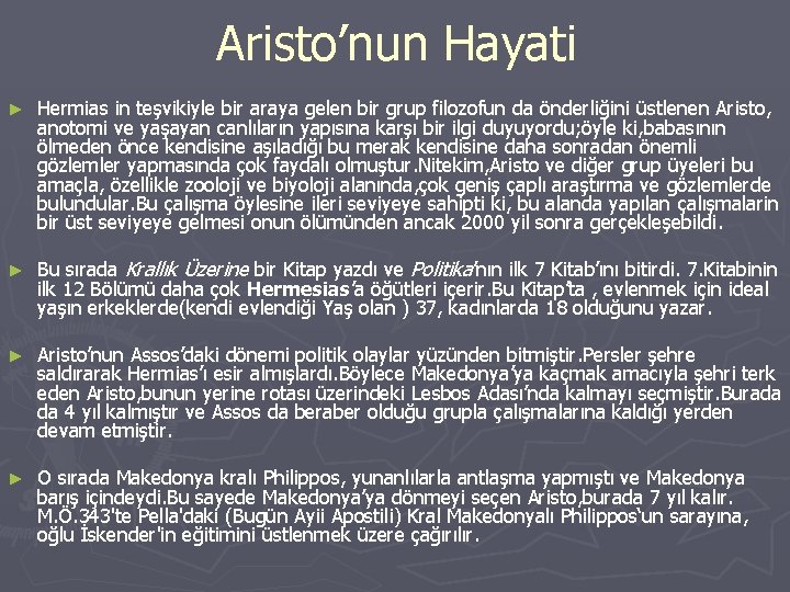 Aristo’nun Hayati ► Hermias in teşvikiyle bir araya gelen bir grup filozofun da önderliğini