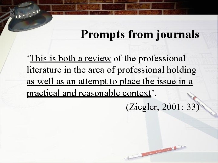 Prompts from journals ‘This is both a review of the professional literature in the