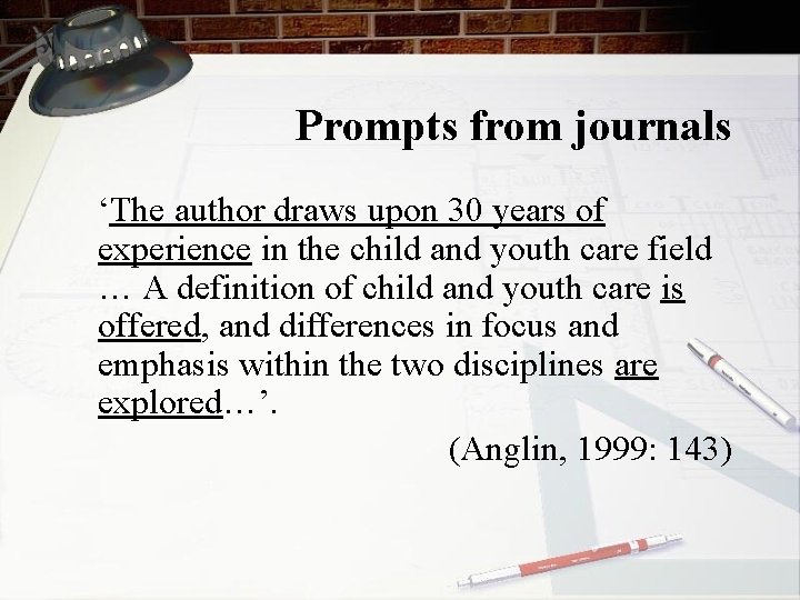 Prompts from journals ‘The author draws upon 30 years of experience in the child