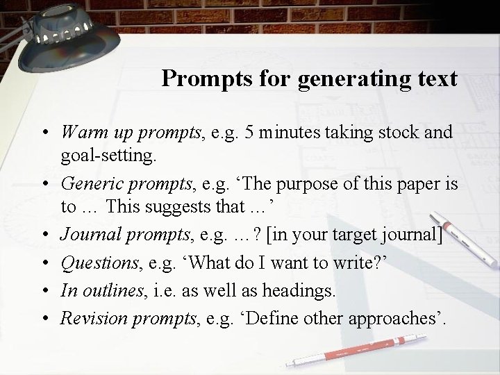 Prompts for generating text • Warm up prompts, e. g. 5 minutes taking stock