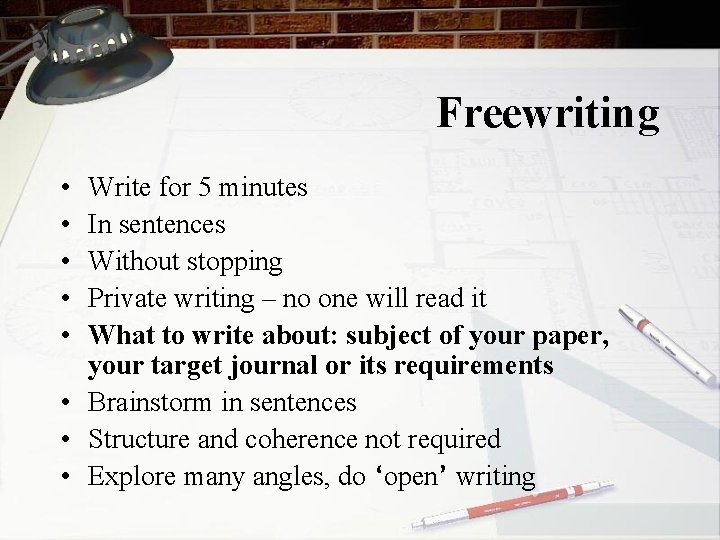 Freewriting • • • Write for 5 minutes In sentences Without stopping Private writing
