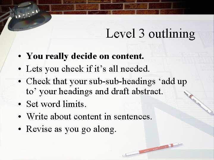 Level 3 outlining • You really decide on content. • Lets you check if
