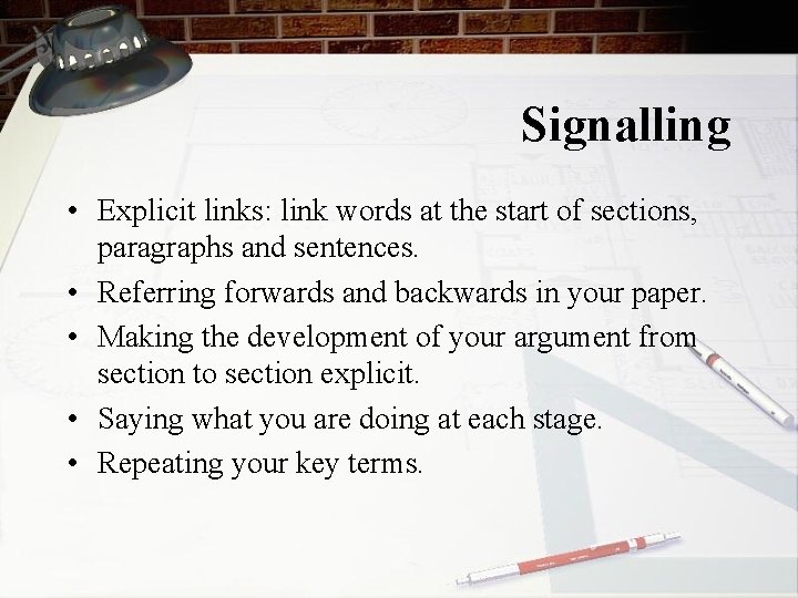Signalling • Explicit links: link words at the start of sections, paragraphs and sentences.
