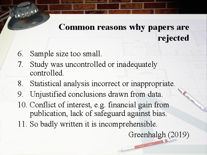 Common reasons why papers are rejected 6. Sample size too small. 7. Study was