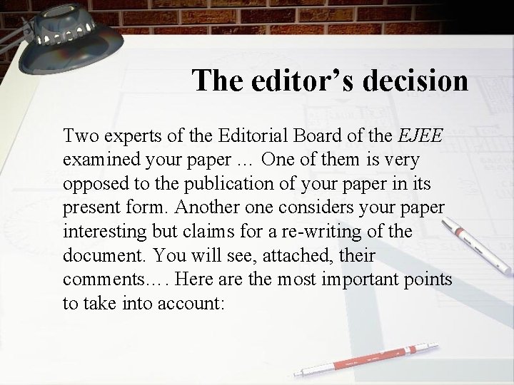 The editor’s decision Two experts of the Editorial Board of the EJEE examined your