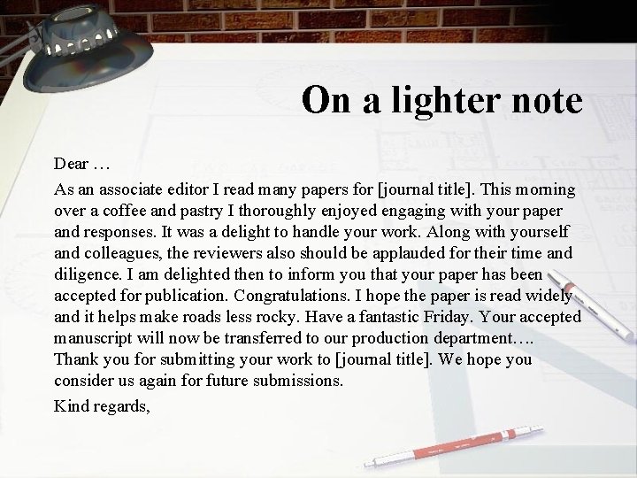On a lighter note Dear … As an associate editor I read many papers
