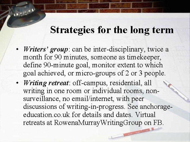 Strategies for the long term • Writers’ group: can be inter-disciplinary, twice a month