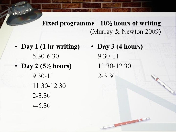 Fixed programme - 10½ hours of writing (Murray & Newton 2009) • Day 1
