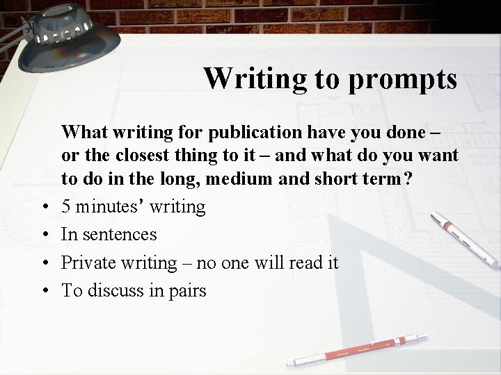 Writing to prompts • • What writing for publication have you done – or