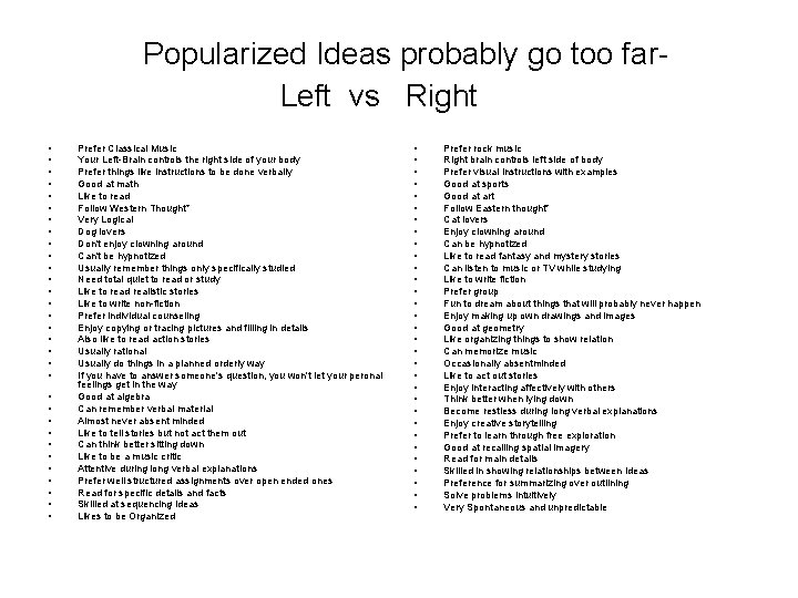 Popularized Ideas probably go too far. Left vs Right • • • • •