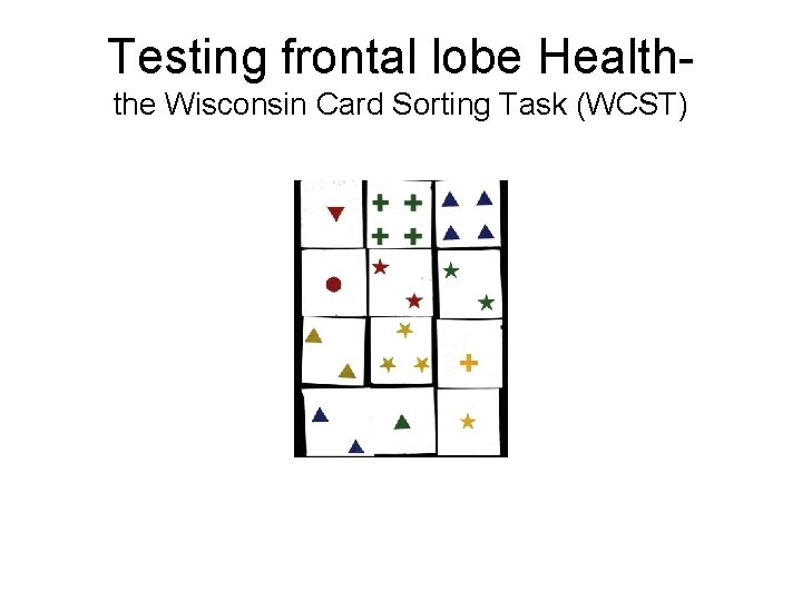 Testing frontal lobe Healththe Wisconsin Card Sorting Task (WCST) 