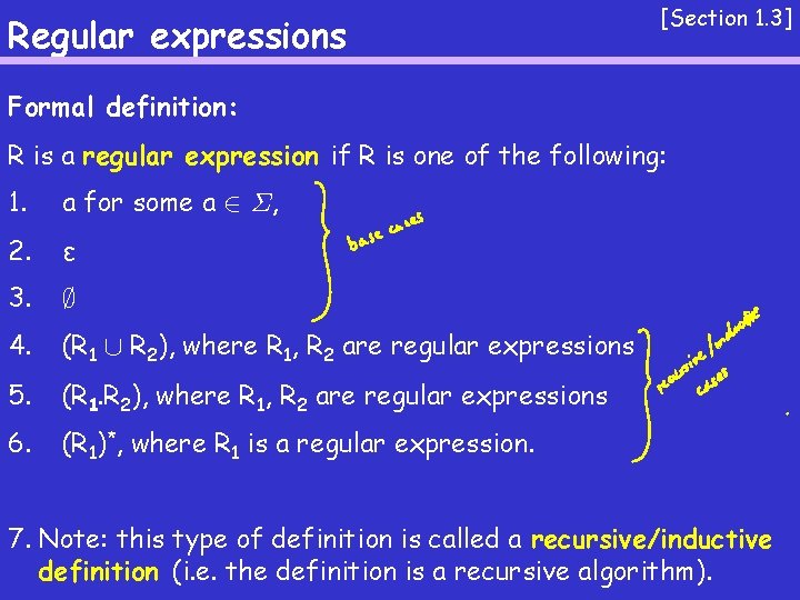Regular expressions [Section 1. 3] Formal definition: R is a regular expression if R