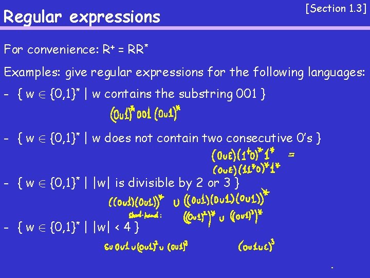 Regular expressions [Section 1. 3] For convenience: R+ = RR* Examples: give regular expressions