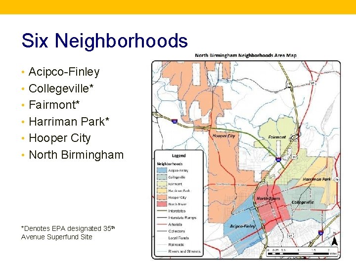 Six Neighborhoods • Acipco-Finley • Collegeville* • Fairmont* • Harriman Park* • Hooper City