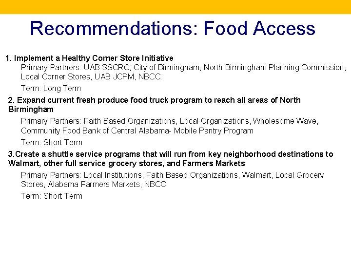 Recommendations: Food Access 1. Implement a Healthy Corner Store Initiative Primary Partners: UAB SSCRC,