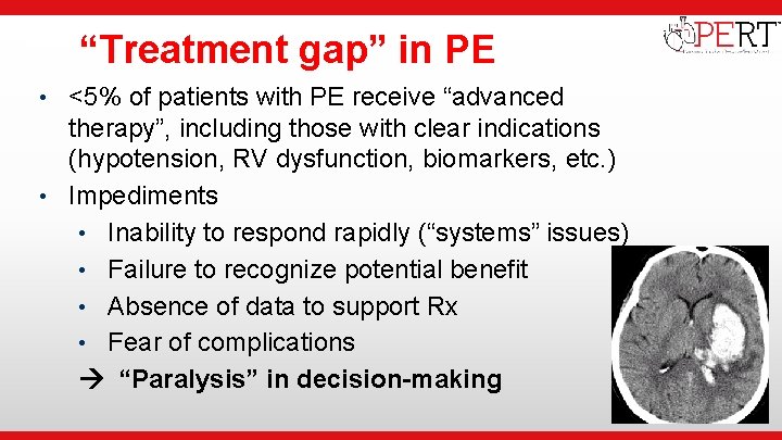  • Institutional Logo “Treatment gap” in PE • <5% of patients with PE