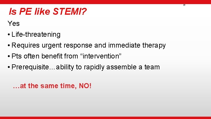  • Institutional Logo Is PE like STEMI? Yes • Life-threatening • Requires urgent