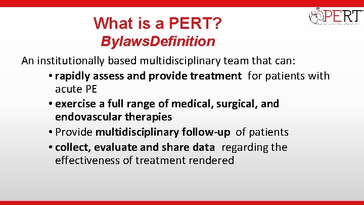  • Institutional Logo What is a PERT? Bylaws. Definition An institutionally based multidisciplinary