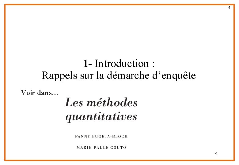 4 1 - Introduction : Rappels sur la démarche d’enquête Voir dans… 4 