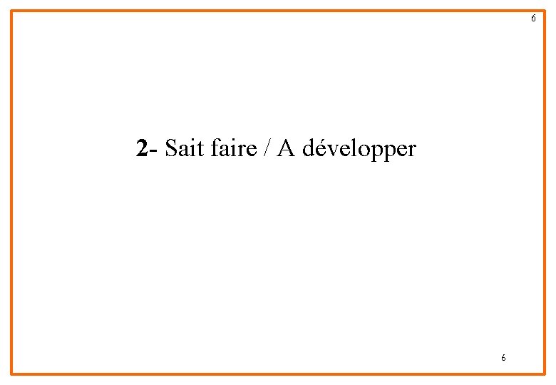 6 2 - Sait faire / A développer 6 