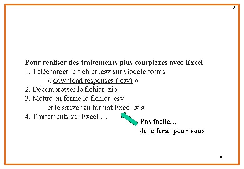 8 Pour réaliser des traitements plus complexes avec Excel 1. Télécharger le fichier. csv