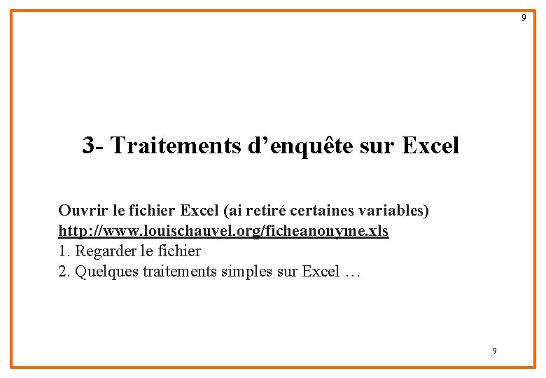 9 3 - Traitements d’enquête sur Excel Ouvrir le fichier Excel (ai retiré certaines