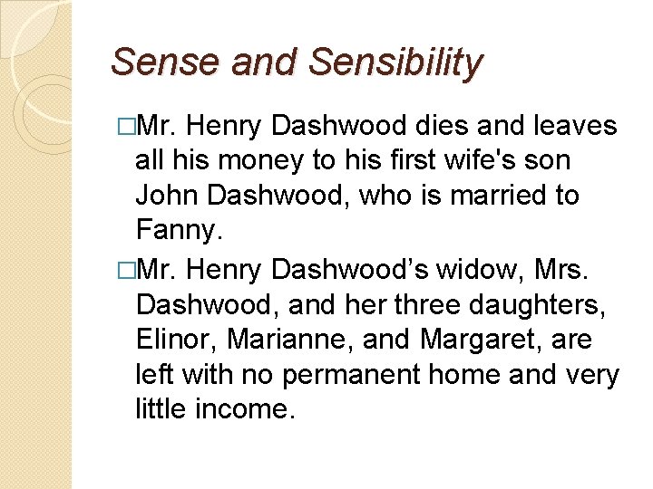 Sense and Sensibility �Mr. Henry Dashwood dies and leaves all his money to his