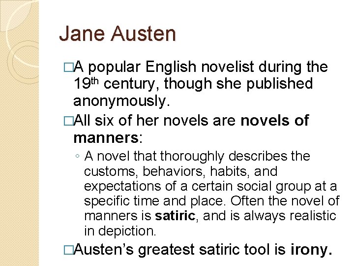 Jane Austen �A popular English novelist during the 19 th century, though she published