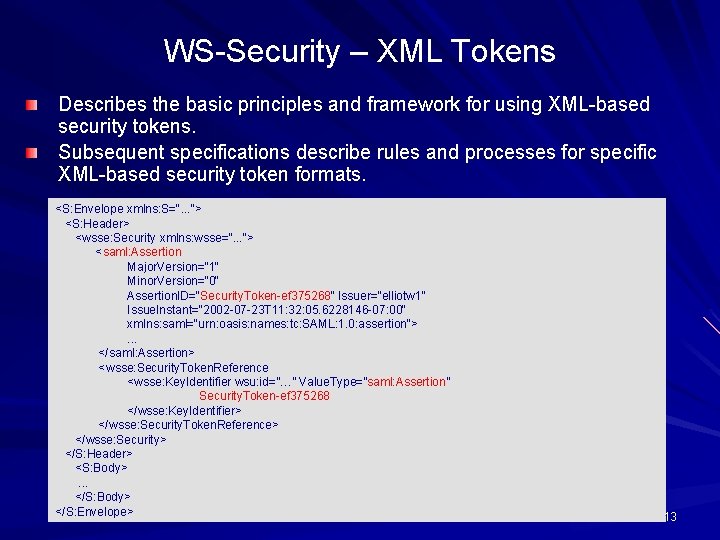 WS-Security – XML Tokens Describes the basic principles and framework for using XML-based security