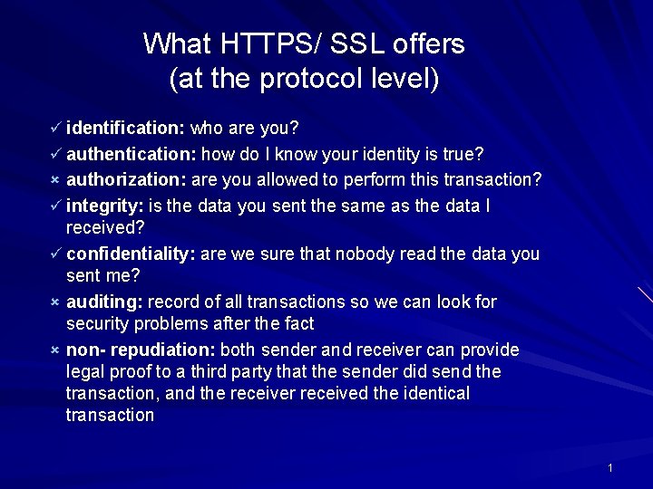 What HTTPS/ SSL offers (at the protocol level) ü identification: who are you? ü