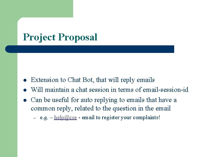 Project Proposal l Extension to Chat Bot, that will reply emails Will maintain a Project Proposal l Extension to Chat Bot, that will reply emails Will maintain a