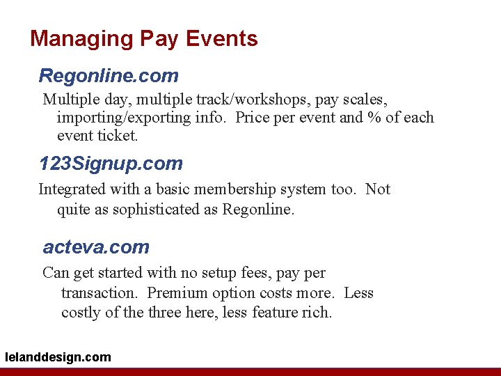 Managing Pay Events Regonline. com Multiple day, multiple track/workshops, pay scales, importing/exporting info. Price
