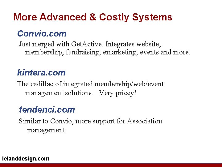 More Advanced & Costly Systems Convio. com Just merged with Get. Active. Integrates website,