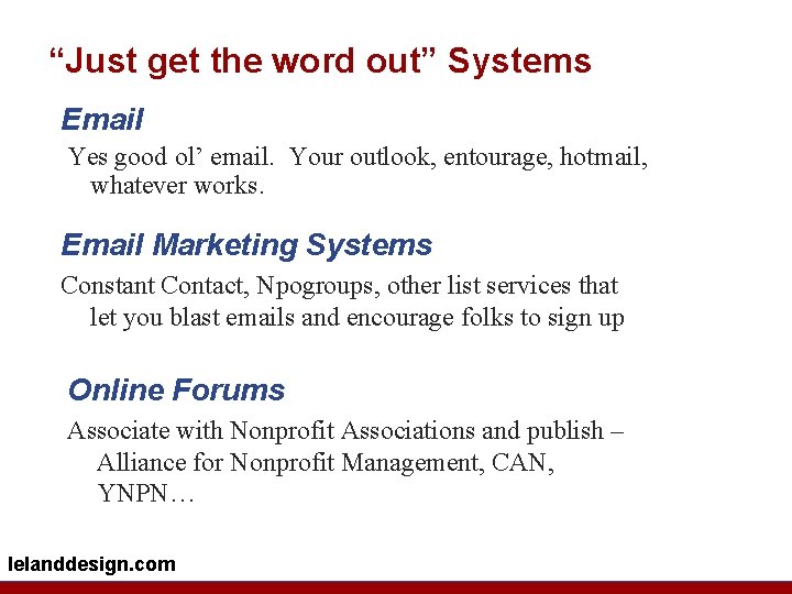 “Just get the word out” Systems Email Yes good ol’ email. Your outlook, entourage,