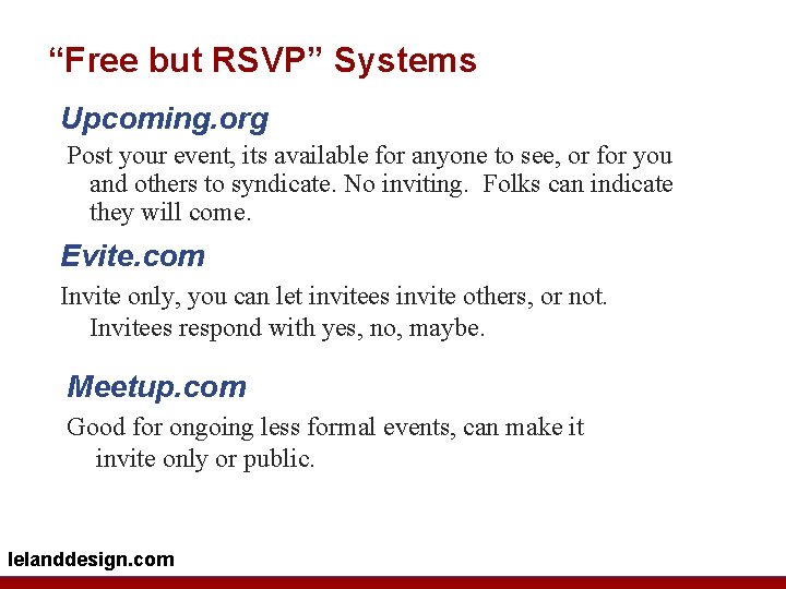 “Free but RSVP” Systems Upcoming. org Post your event, its available for anyone to