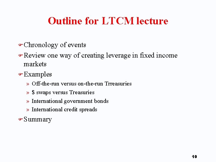 Outline for LTCM lecture F Chronology of events F Review one way of creating