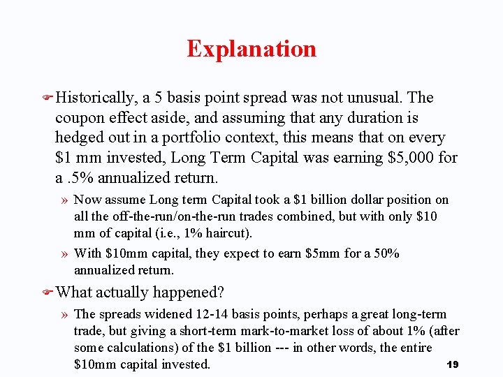 Explanation F Historically, a 5 basis point spread was not unusual. The coupon effect