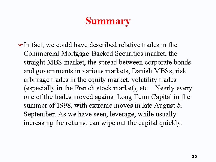 Summary F In fact, we could have described relative trades in the Commercial Mortgage-Backed