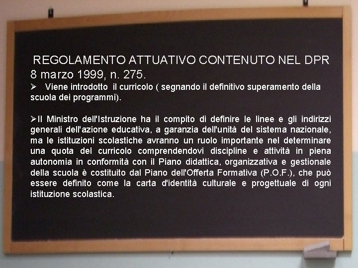  REGOLAMENTO ATTUATIVO CONTENUTO NEL DPR 8 marzo 1999, n. 275. Ø Viene introdotto