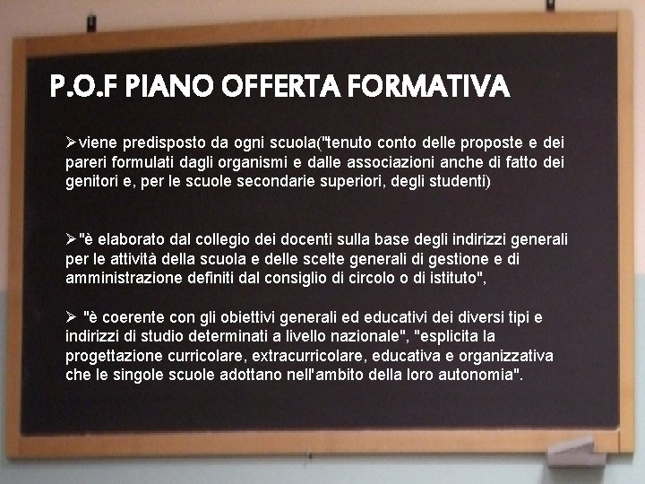 P. O. F PIANO OFFERTA FORMATIVA Øviene predisposto da ogni scuola("tenuto conto delle proposte