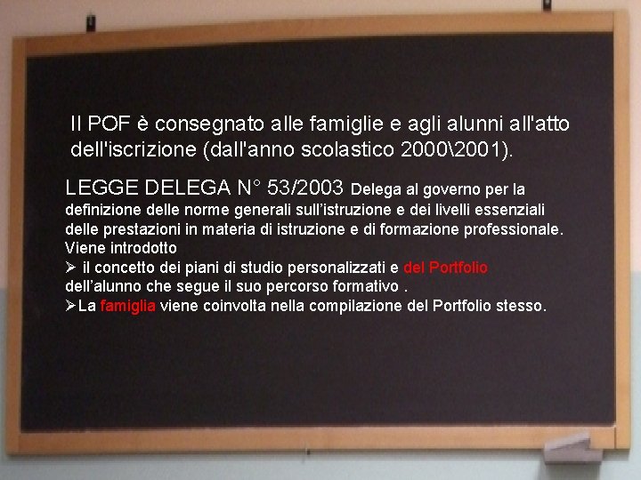 Il POF è consegnato alle famiglie e agli alunni all'atto dell'iscrizione (dall'anno scolastico 20002001).