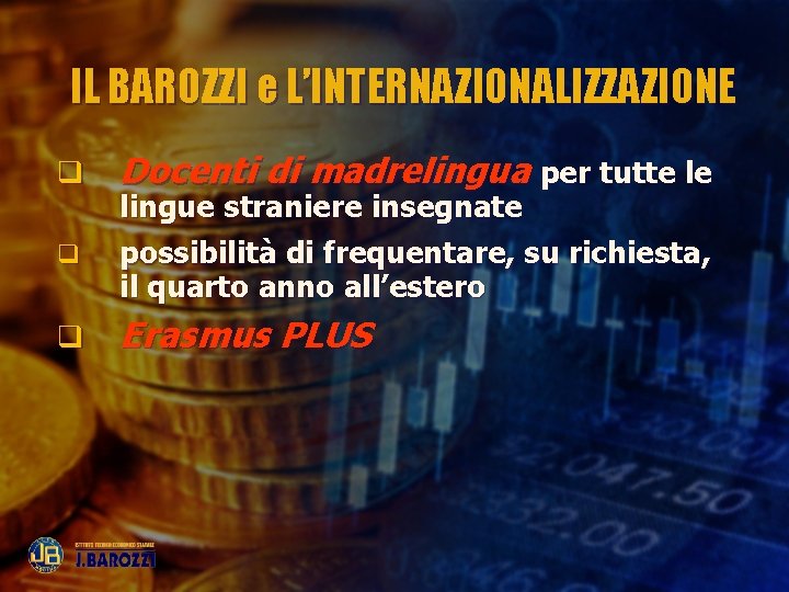 IL BAROZZI e L’INTERNAZIONALIZZAZIONE q Docenti di madrelingua per tutte le q lingue straniere