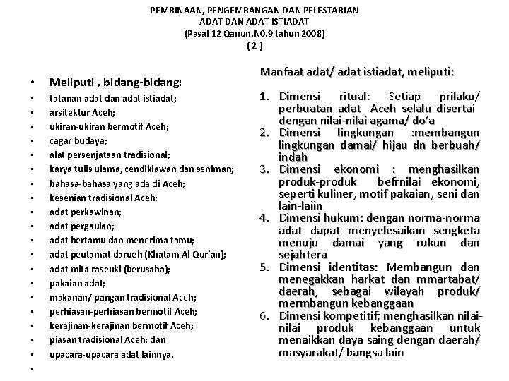 PEMBINAAN, PENGEMBANGAN DAN PELESTARIAN ADAT DAN ADAT ISTIADAT (Pasal 12 Qanun. N 0. 9