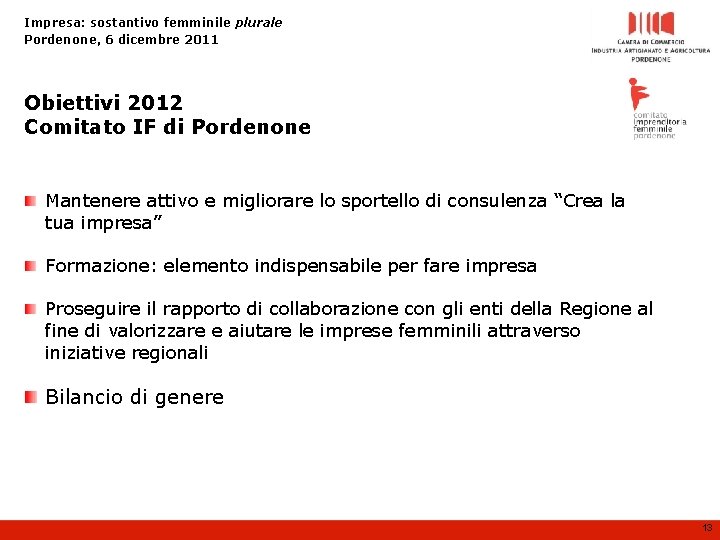 Impresa: sostantivo femminile plurale Pordenone, 6 dicembre 2011 Obiettivi 2012 Comitato IF di Pordenone